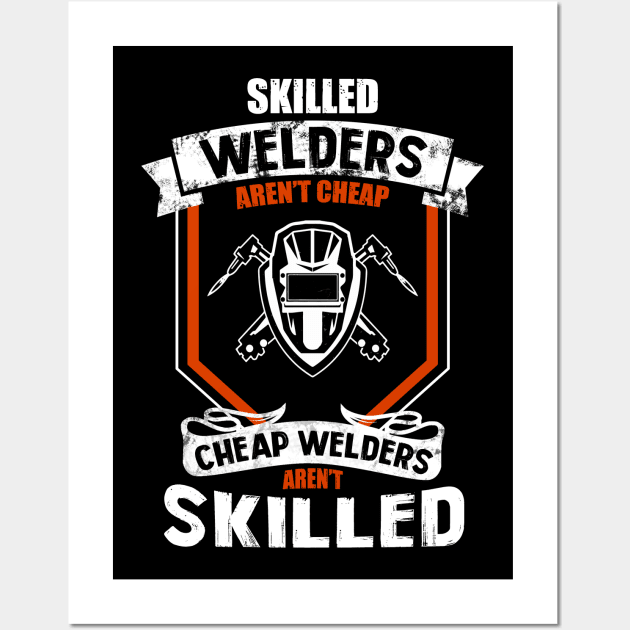 Skilled Welders Aren't Cheap Wall Art by White Martian